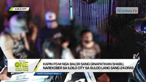 One Western Visayas Kapin P3 M Nga Balor Sang Ginapatihan Shabu