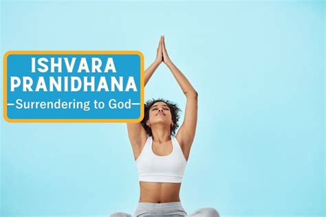 Ishvara Pranidhana Meaning: Surrendering to the Divine in Yoga - Learn ...