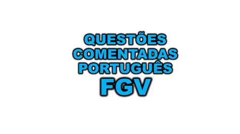 Questão comentadas língua portuguesa banca FGV Rodrigo Gomes Marcelo