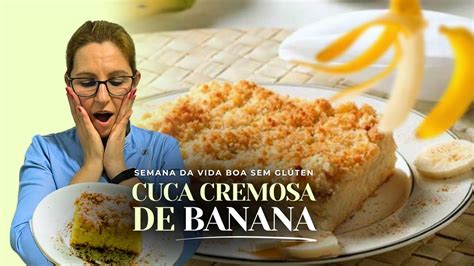 Cuca Cremosa De Banana Receita Sem Gl Ten E Lactose Chef Sandra