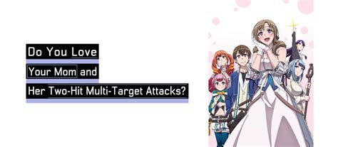 Do You Love Your Mom And Her Two Hit Multi Target Attacks Aniplex Online