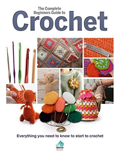 Buy The Complete Beginners Guide To Crochet Everything You Need To