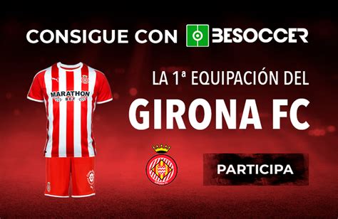 Consigue La Primera Equipaci N Del Girona