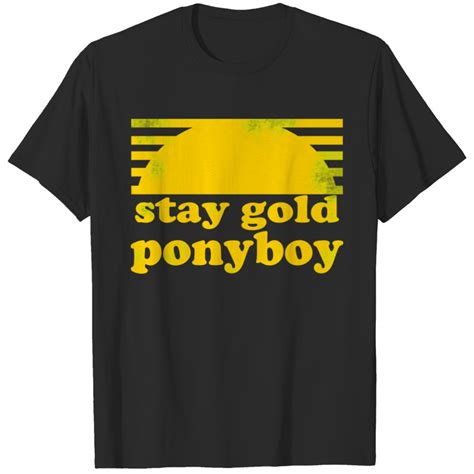 Stay Gold Ponyboy T Shirts Sold By Jazmindlynch Sku 86370795 Printerval