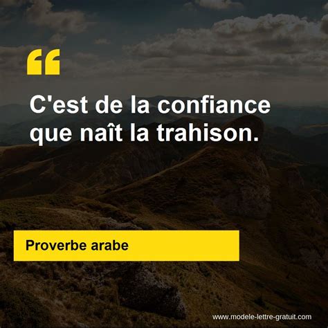 Proverbe arabe a dit C est de la confiance que naît la trahison