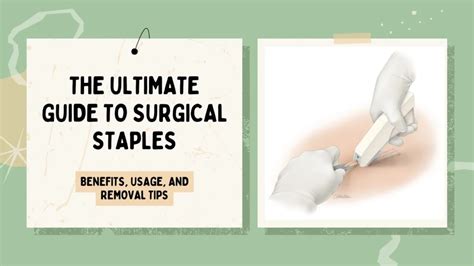 The Ultimate Guide To Surgical Staples Benefits Usage And Removal