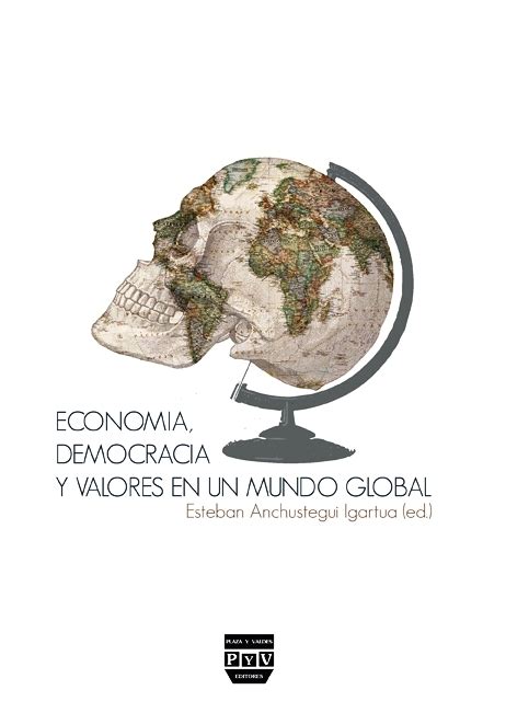 Econom A Democracia Y Valores En Un Mundo Global Plaza Y Vald S Editores