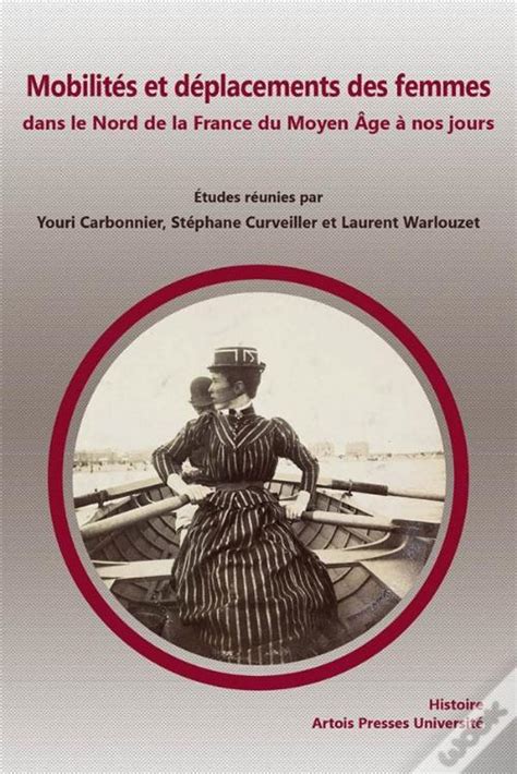 Mobilités Et Déplacements Des Femmes Dans Le Nord De La France Du Moyen