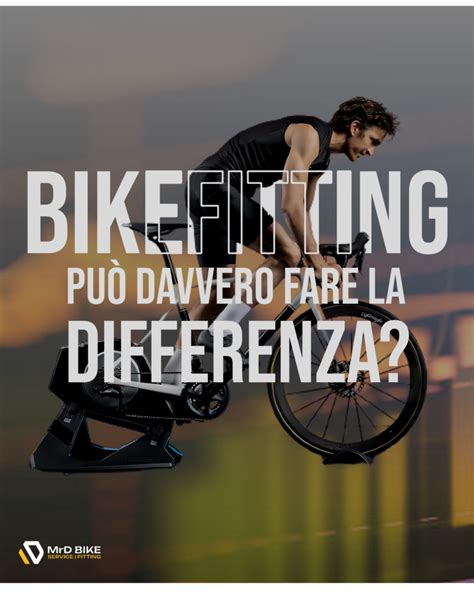 Bikefitting Pu Davvero Fare La Differenza Mr D Bike