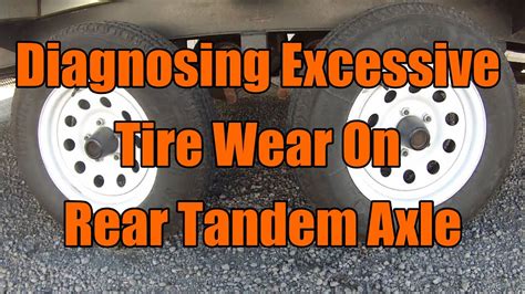 Diagnosing Excessive Tire Wear On Rear Tandem Axle Youtube