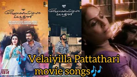 Velaiyilla Pattathari Movie Songs🎵🎵 Youtube