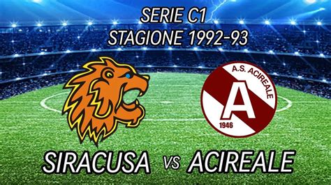 4 Aprile 1993 Siracusa Calcio Vs Acireale 1946 0 2 Il Servizio Di