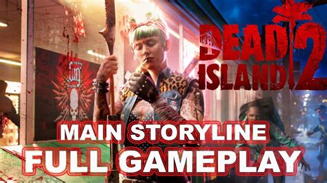 Dead Island 2 Full Gameplay Walkthrough Main Questline Youtube