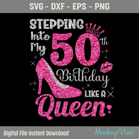 Stepping Into My 50th Birthday Like A Queen Svg 50 Years Old Birthday