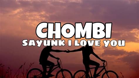 SAYUNK I LOVE YOU CHOMBI LIRIK YouTube