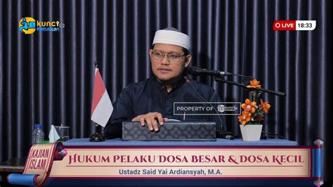 Hukum Pelaku Dosa Besar Dosa Kecil Ustadz Said Yai Ardiansyah M A