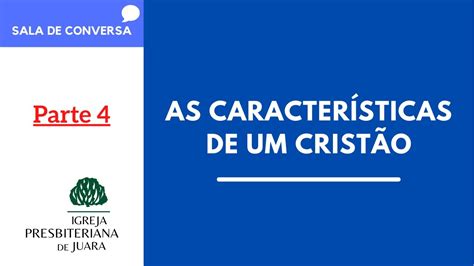 As Caracter Sticas De Um Crist O Parte Sala De Conversa Igreja