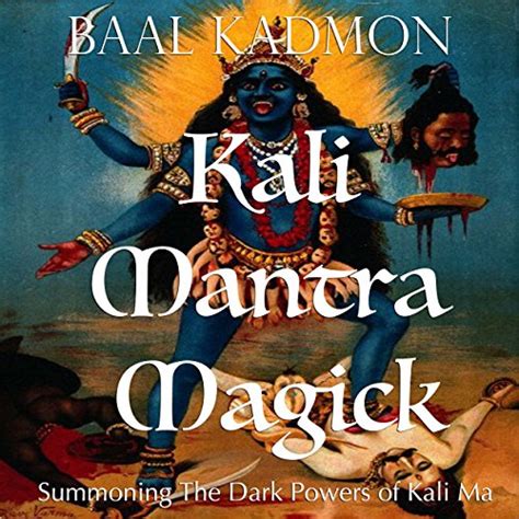 Amazon.com: Kali Mantra Magick: Summoning The Dark Powers of Kali Ma ...