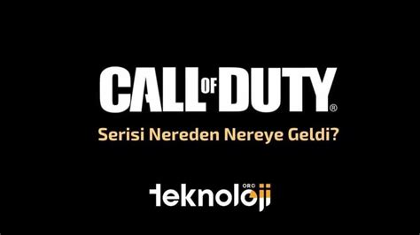 Call Of Duty Serisi Nereden Nereye Geldi Teknoloji Org