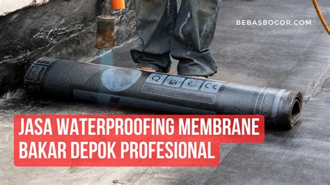 Jasa Waterproofing Membrane Bakar Depok Profesional