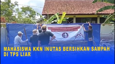 Mahasiswa Kkn Inutas Bersihkan Sampah Di Tps Liar Youtube