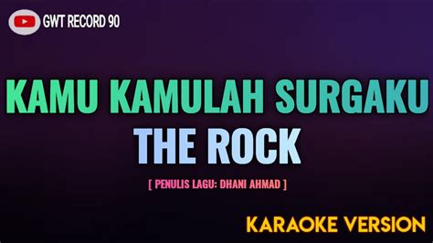 The Rock Kamu Kamulah Surgaku Karaoke Youtube