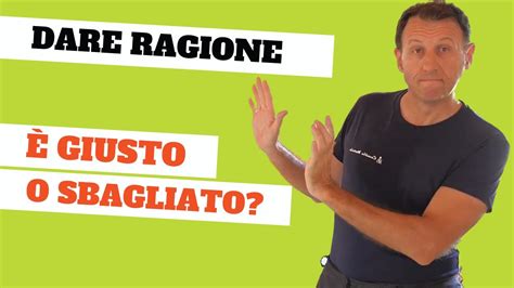 Dare Ragione Giusto O Sbagliato Youtube