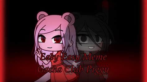 Easy Easy Meme Gacha Club Piggy FLASH WARNING YouTube