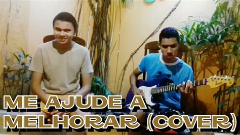 EDSON MIRANDA ME AJUDE A MELHORAR COVER ELI SOARES YouTube