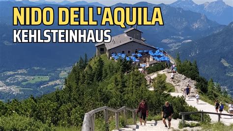 Il Nido Dell Aquila Lo Chalet Di Hitler Sul Kehlstein Youtube