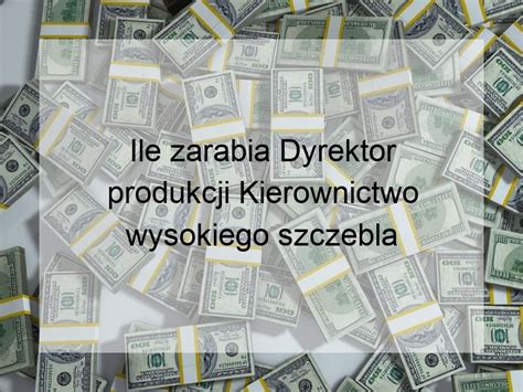 Ile Zarabia Dyrektor Produkcji Kierownictwo Wysokiego Szczebla PLHR