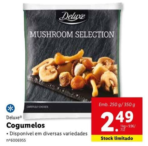 Promoção Deluxe Cogumelos 250g 350g em Lidl