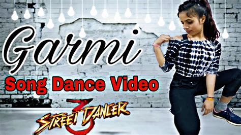 Garmi Song Dance Video Street Dancer D Varun D Nora F Garmi