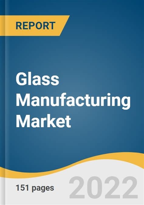 Glass Manufacturing Market Size Share And Trends Analysis Report By Product Container Flat