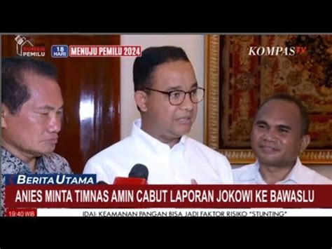 Anies Minta Timnas Amin Cabut Laporan Jokowi Ke Bawaslu Youtube