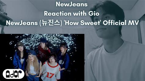 NewJeans Reaction with Gio NewJeans 뉴진스 How Sweet Official MV YouTube