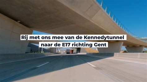 Rij Met Ons Mee Over De Nieuwe Snelweg Van De Kennedytunnel Naar De E17