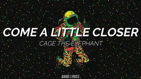 Cage The Elephant Come A Little Closer Letra Youtube