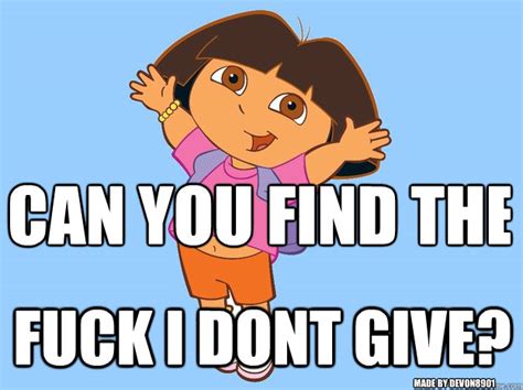 Can You Find The Fuck I Dont Give Made By Devon8901 Dora Dont Give A