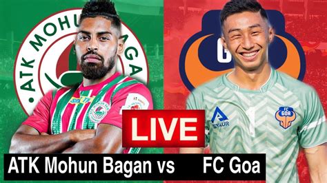 Atk Mohunbagan Vs Fc Goa Live Atk Mohun Bagan Vs Fc Goa Isl Live Match Youtube