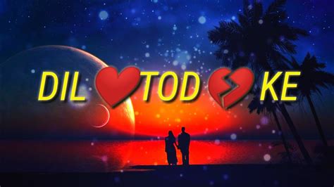 Dil Tod Ke Status Youtube