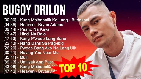 Bugoy Drilon 2023 Mix ~ Top 10 Best Songs ~ Greatest Hits ~ Full Album Youtube