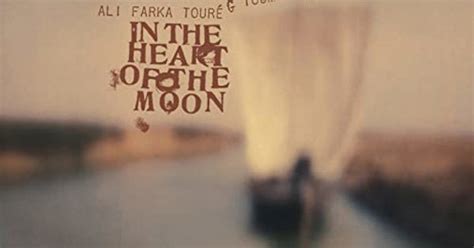 In the Heart of the Moon Ali Farka Touré Toumani Diabaté