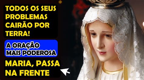 Maria Passa Na Frente Ora O Poderosa E Milagrosa Para Todos Os