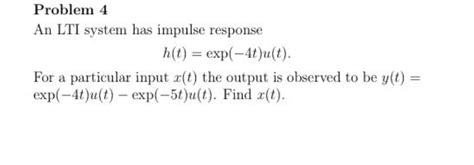 Solved Problem 4 An LTI System Has Impulse Response H T Chegg