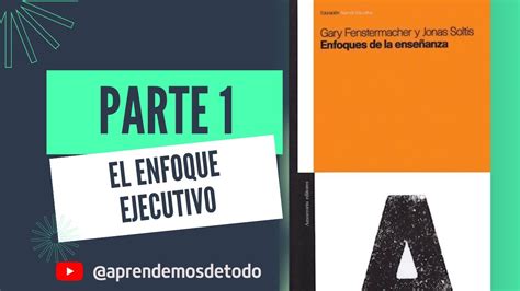 Parte El Enfoque Ejecutivo Libro Enfoques De Ense Anza De Gary