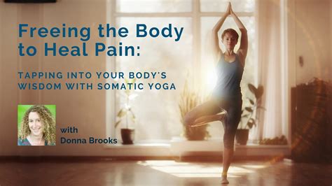 Freeing The Body To Heal Pain Tapping Into Your Bodys Wisdom With