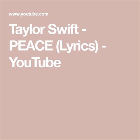 Taylor Swift - PEACE (Lyrics) - YouTube | Taylor swift, Lyrics, Taylor