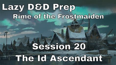 Lazy D D Prep Rime Of The Frostmaiden Session The Id Ascendant