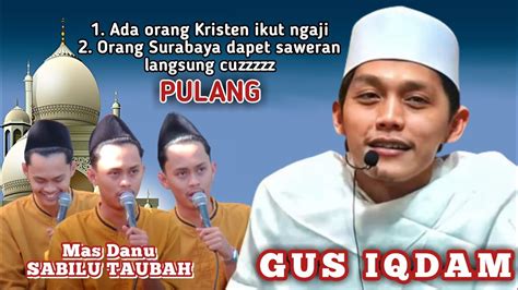 Pengajian Terbaru Gus Iqdam Sabilu Taubah Dengan Mas Danu Idola Kaum